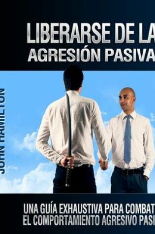 Cover of Liberarse De La Agresion Pasiva
