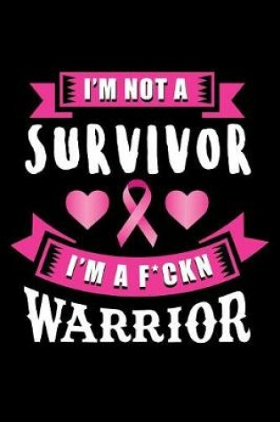 Cover of I'm not a survivor I'm a fuckn warrior