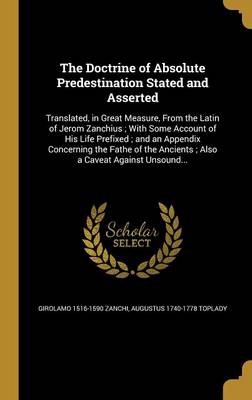 Book cover for The Doctrine of Absolute Predestination Stated and Asserted