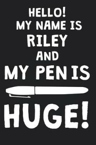 Cover of Hello! My Name Is RILEY And My Pen Is Huge!