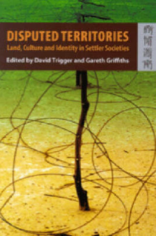 Cover of Disputed Territories – Land, Culture, and Identity in Settler Societies