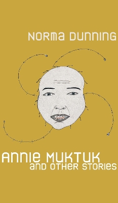 Book cover for Annie Muktuk and Other Stories