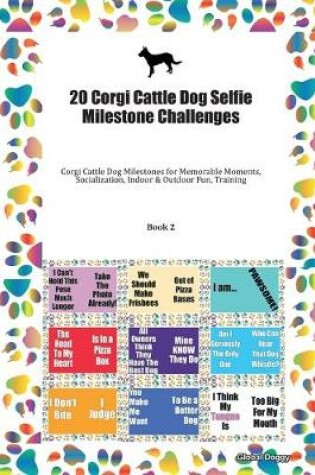 Cover of 20 Corgi Cattle Dog Selfie Milestone Challenges