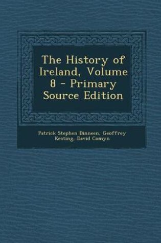 Cover of The History of Ireland, Volume 8 - Primary Source Edition