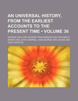 Book cover for An Universal History, from the Earliest Accounts to the Present Time (Volume 36)