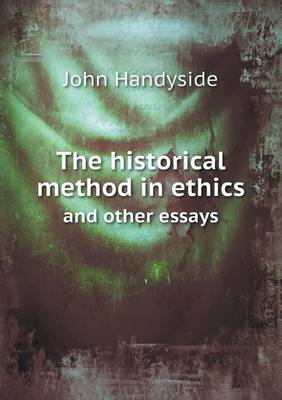 Book cover for The historical method in ethics and other essays