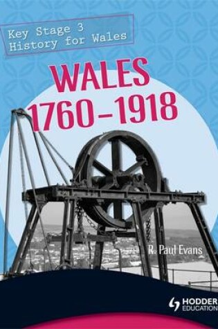 Cover of Key Stage 3 History for Wales: Wales 1760-1918