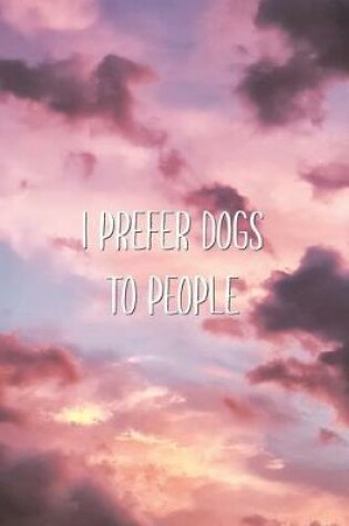 Cover of I Prefer Dogs To People