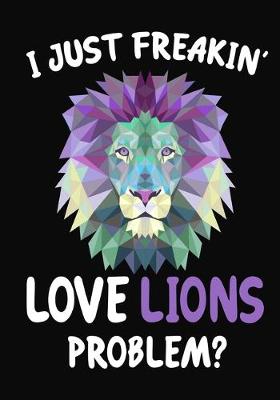 Book cover for I Just Freakin' Love Lions Problem?