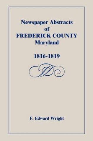 Cover of Newspaper Abstracts of Frederick County [Maryland], 1816-1819