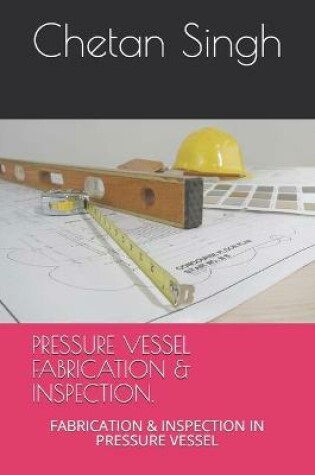 Cover of PRESSURE VESSEL FABRICATION & INSPECTION Paperback.