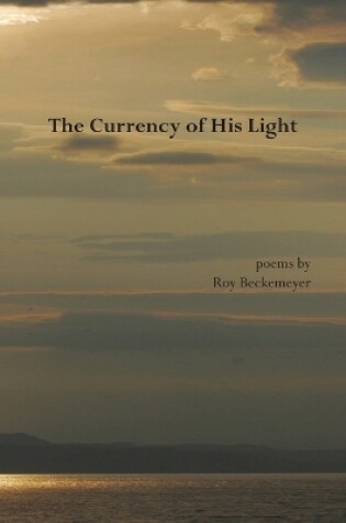 Cover of The Currency of His Light