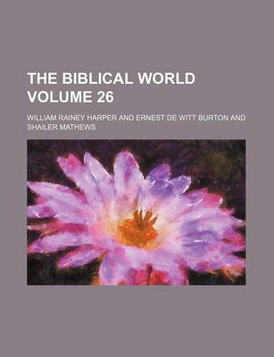 Book cover for The Biblical World Volume 26