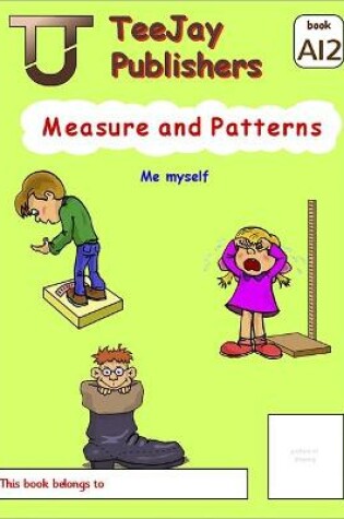 Cover of TeeJay Mathematics CfE Early Level Measure and Patterns: Me myself (Book A12)