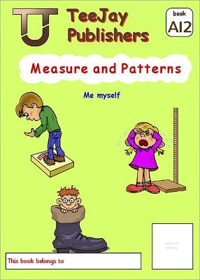 Book cover for TeeJay Mathematics CfE Early Level Measure and Patterns: Me myself (Book A12)