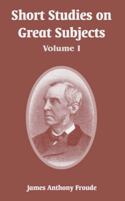 Book cover for Short Studies on Great Subjects