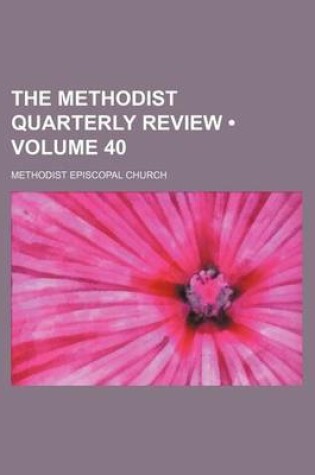 Cover of The Methodist Quarterly Review (Volume 40)