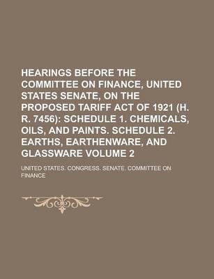 Book cover for Hearings Before the Committee on Finance, United States Senate, on the Proposed Tariff Act of 1921 (H. R. 7456) Volume 2