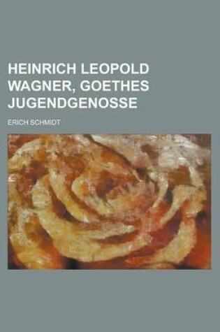 Cover of Heinrich Leopold Wagner, Goethes Jugendgenosse