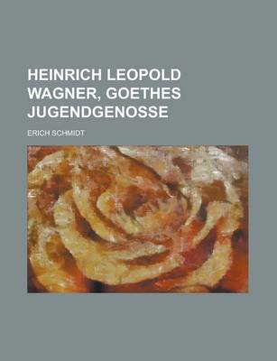 Book cover for Heinrich Leopold Wagner, Goethes Jugendgenosse