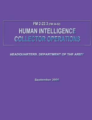 Book cover for Human Intelligence Collector Operations (FM 2-22.3 / 34-52)