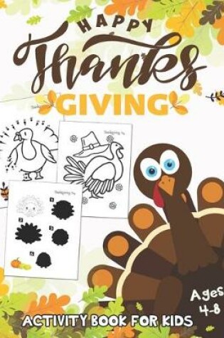 Cover of Happy Thanksgiving Activity Book for Kids Ages 4-8