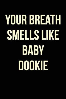 Book cover for Your Breath Smells Like Baby Dookie