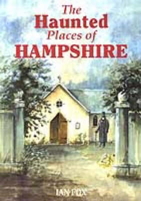 Cover of The Haunted Places of Hampshire