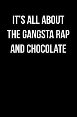 Cover of It's All about the Gangsta Rap and Chocolate