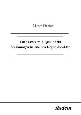 Book cover for Turbulente wandgebundene Str�mungen bei kleinen Reynoldszahlen.