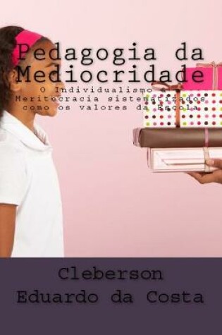 Cover of Pedagogia Da Mediocridade