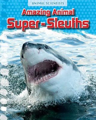 Cover of Amazing Animal Super-Sleuths