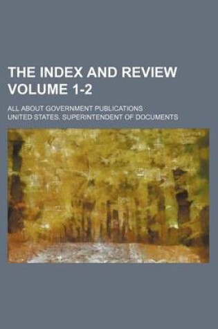 Cover of The Index and Review Volume 1-2; All about Government Publications