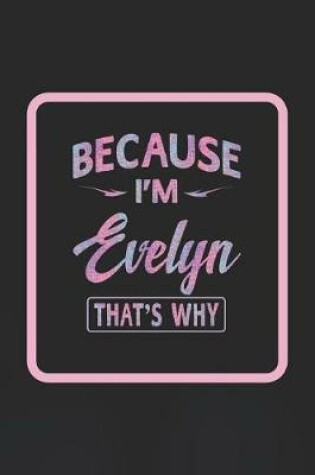 Cover of Because I'm Evelyn That's Why