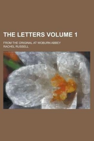 Cover of The Letters; From the Original at Woburn Abbey Volume 1