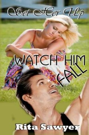 Cover of Set Her Up Watch Him Fall