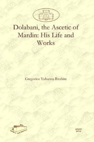 Cover of Dolabani, the Ascetic of Mardin: His Life and Works