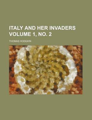 Book cover for Italy and Her Invaders Volume 1, No. 2