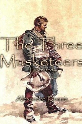 Cover of The Three Musketeers: Illustrated