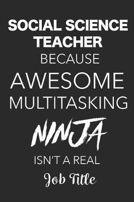 Book cover for Social Science Teacher Practical Nurse Because Awesome Multitasking Ninja Isn't A Real Job Title