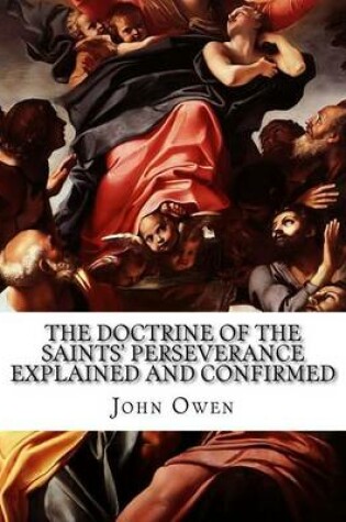 Cover of The Doctrine of the Saints' Perseverance Explained and Confirmed