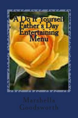 Cover of A Do It Yourself Father's Day Entertaining Menu