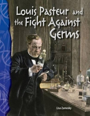 Cover of Louis Pasteur and the Fight Against Germs