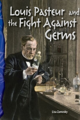 Cover of Louis Pasteur and the Fight Against Germs