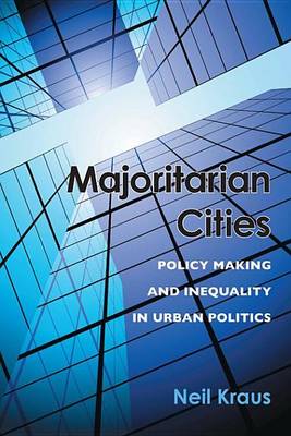 Book cover for Majoritarian Cities: Policy Making and Inequality in Urban Politics