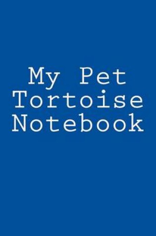 Cover of My Pet Tortoise Notebook