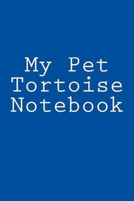 Book cover for My Pet Tortoise Notebook