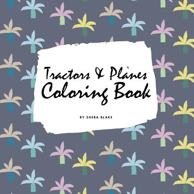 Book cover for Tractors, Planes and Cars Coloring Book for Children (8.5x8.5 Coloring Book / Activity Book)