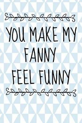 Book cover for You Make My Fanny Feel Funny