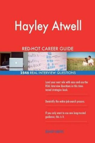 Cover of Hayley Atwell RED-HOT Career Guide; 2546 REAL Interview Questions